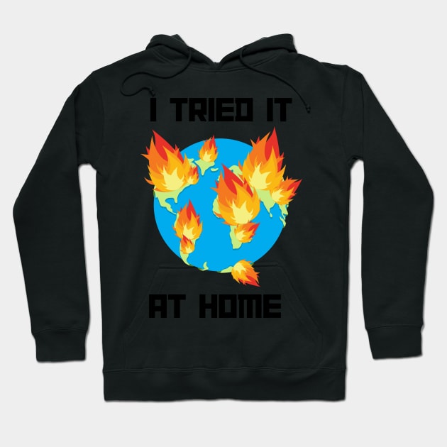 I tried it at home world on fire Hoodie by MMaeDesigns